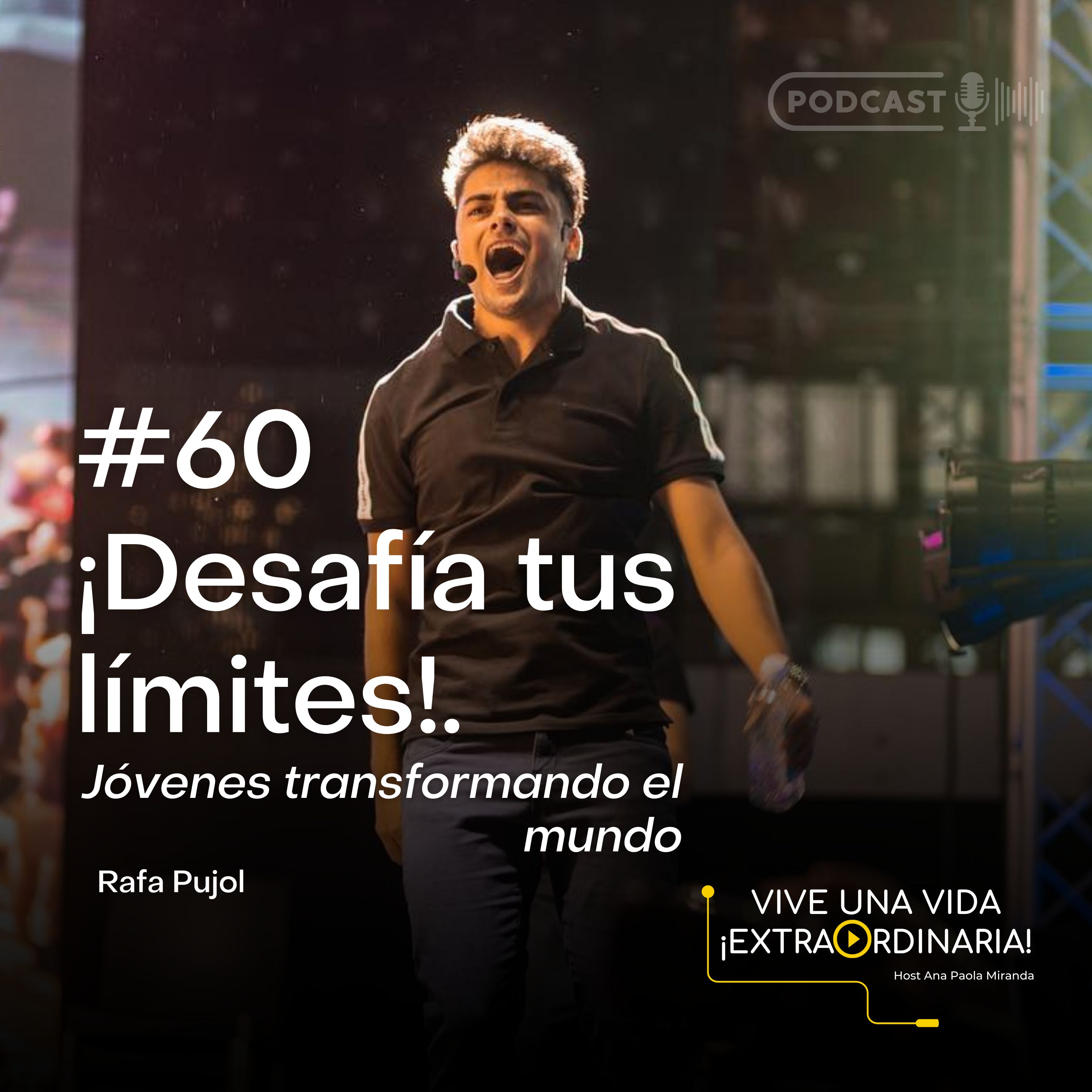 #60 Rafa Pujol - Desafía tus límites, jóvenes transformando el mundo