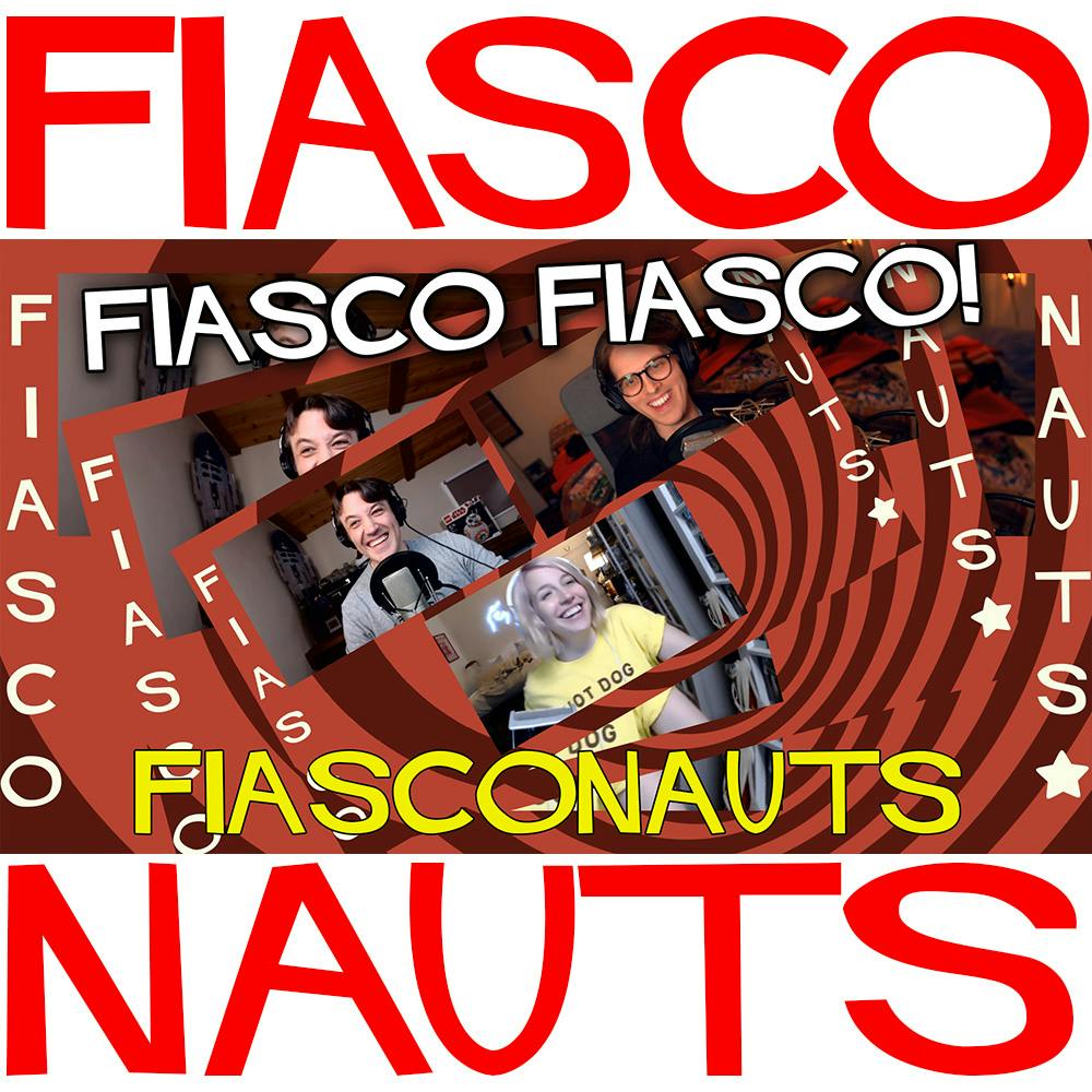 Fiasco Fiasco! - Fiasconauts