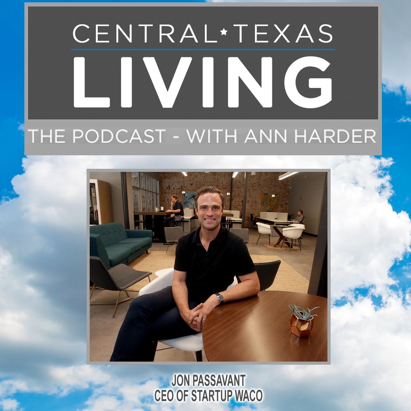 Jon Passavant CEO Startup Waco Central Texas Life with Ann Harder Podcast Podtail