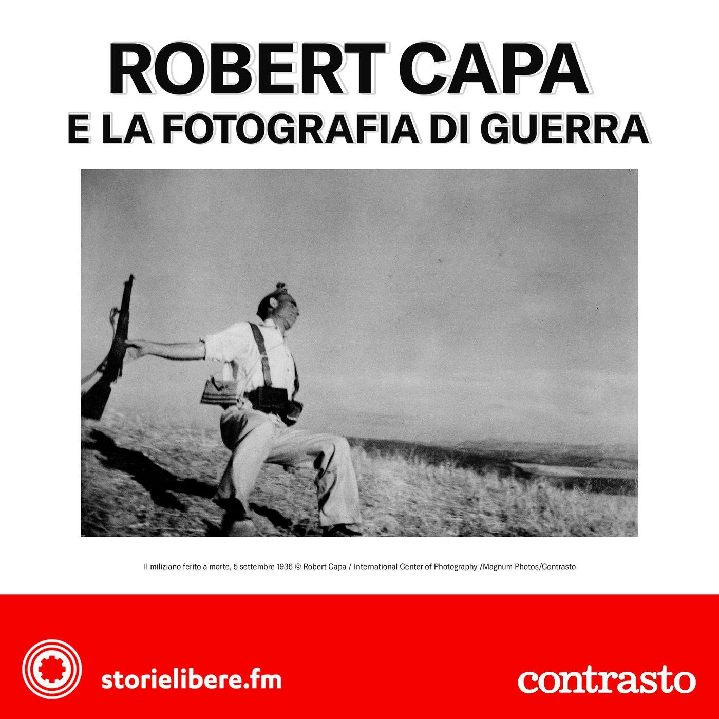 Ep. 02 | “Il miliziano ferito a morte” di Robert Capa e la fotografia di guerra Ep. 02 | “Il miliziano ferito a morte” di Robert Capa e la fotografia di guerra