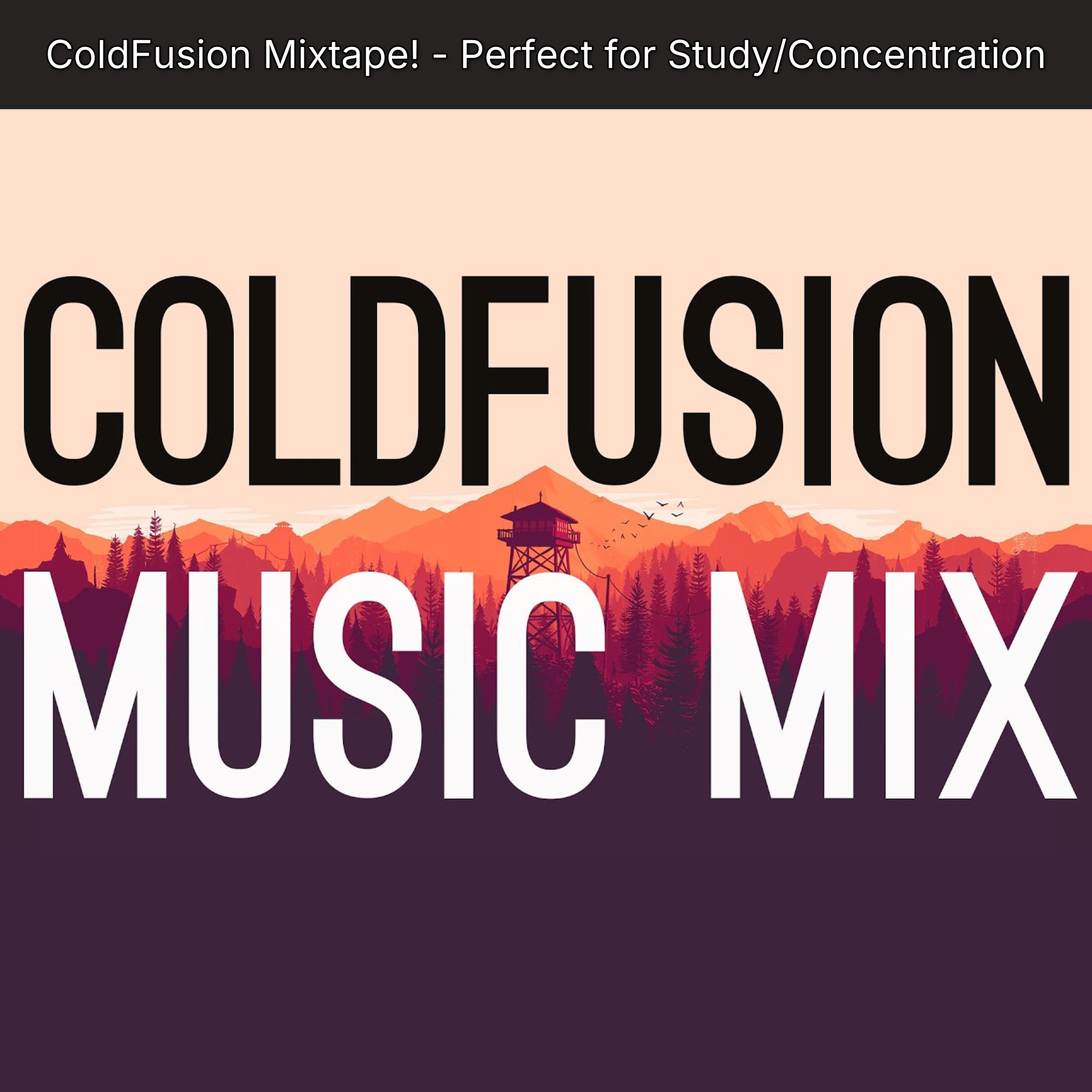 ColdFusion Mixtape! - Perfect for Study/Concentration