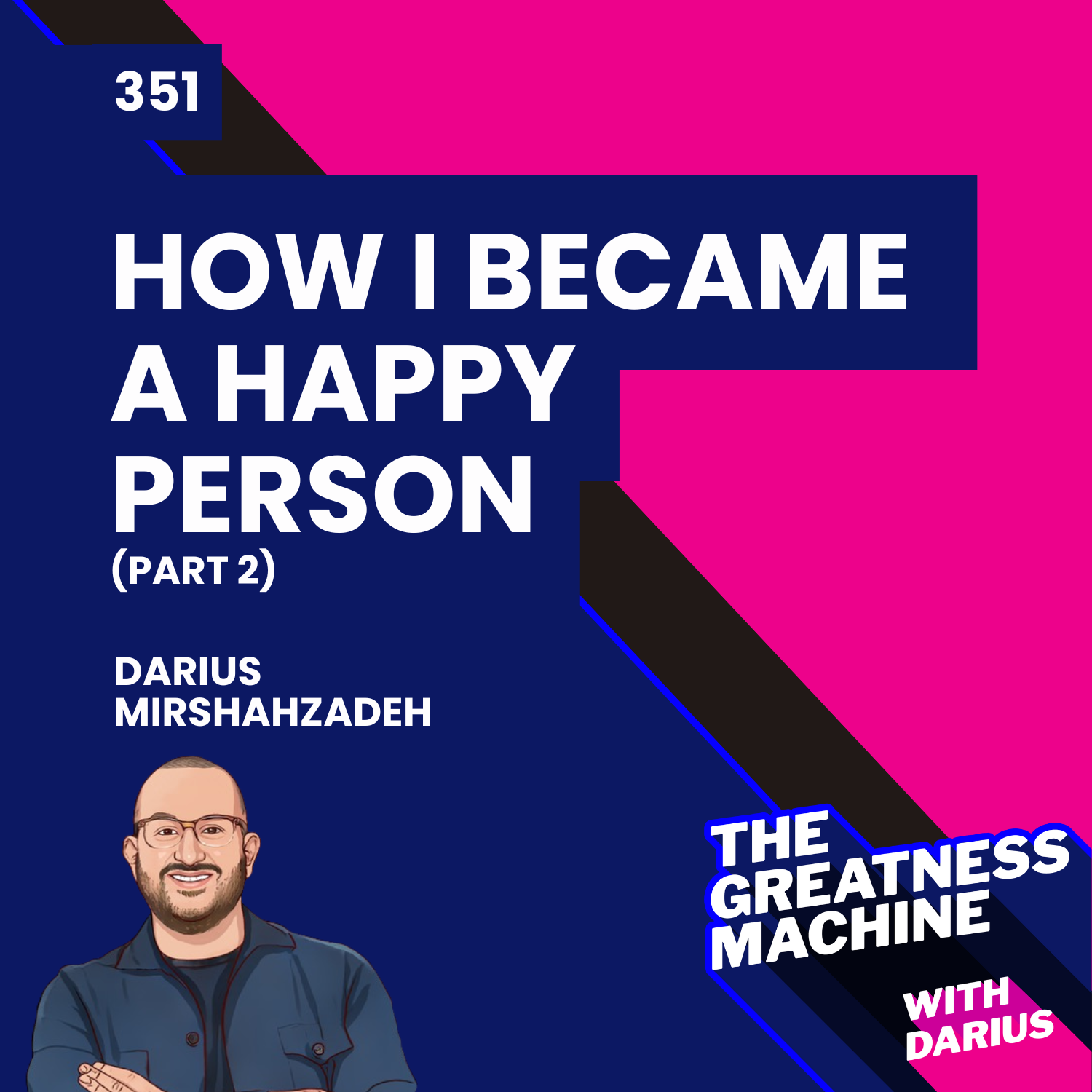 351 | How I Became a Happy Person (Part 2)