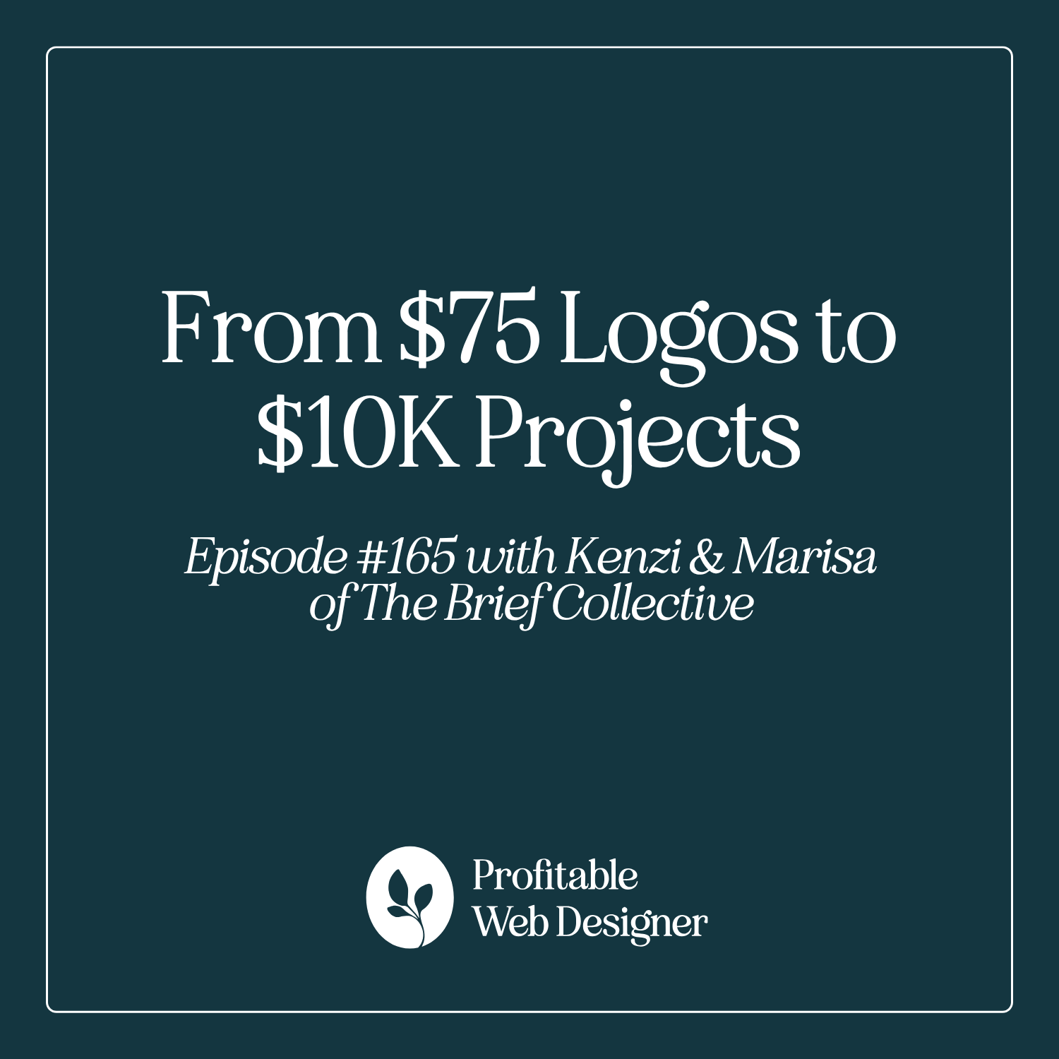 From $75 Logos to $10K Projects with Kenzi & Marisa of The Brief Collective EP 165