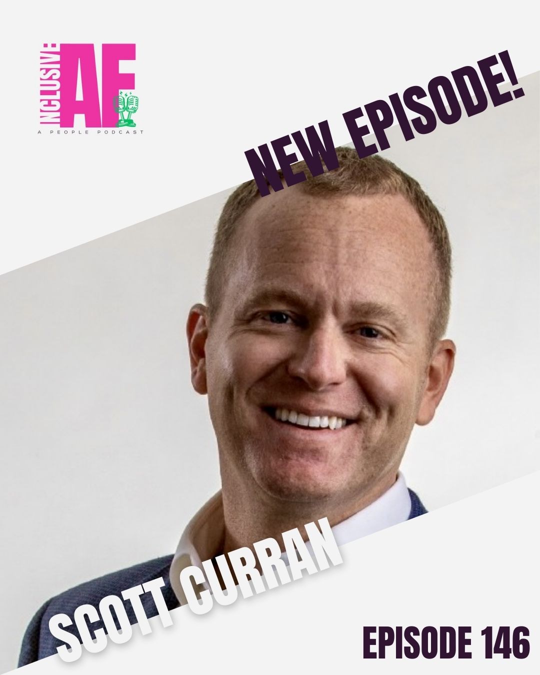 Getting Inclusive AF with Scott Curran - Episode 146