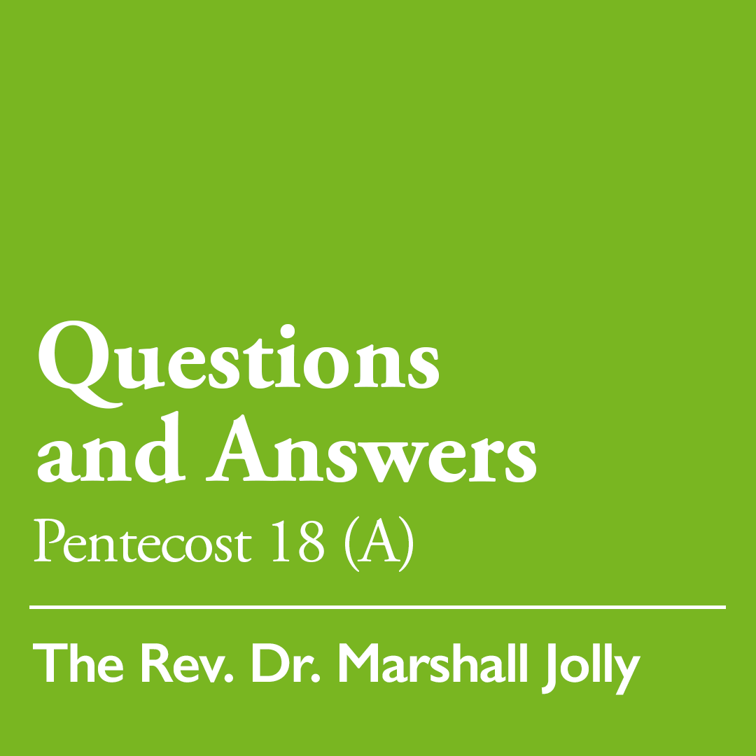 Pentecost 18 (A): Questions and Answers – Sept. 27, 2026