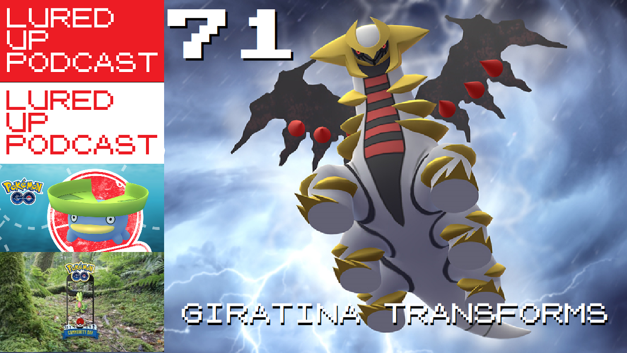 LURED UP 71 - Giratina Transforms - POKEMON GO PODCAST episode artwork