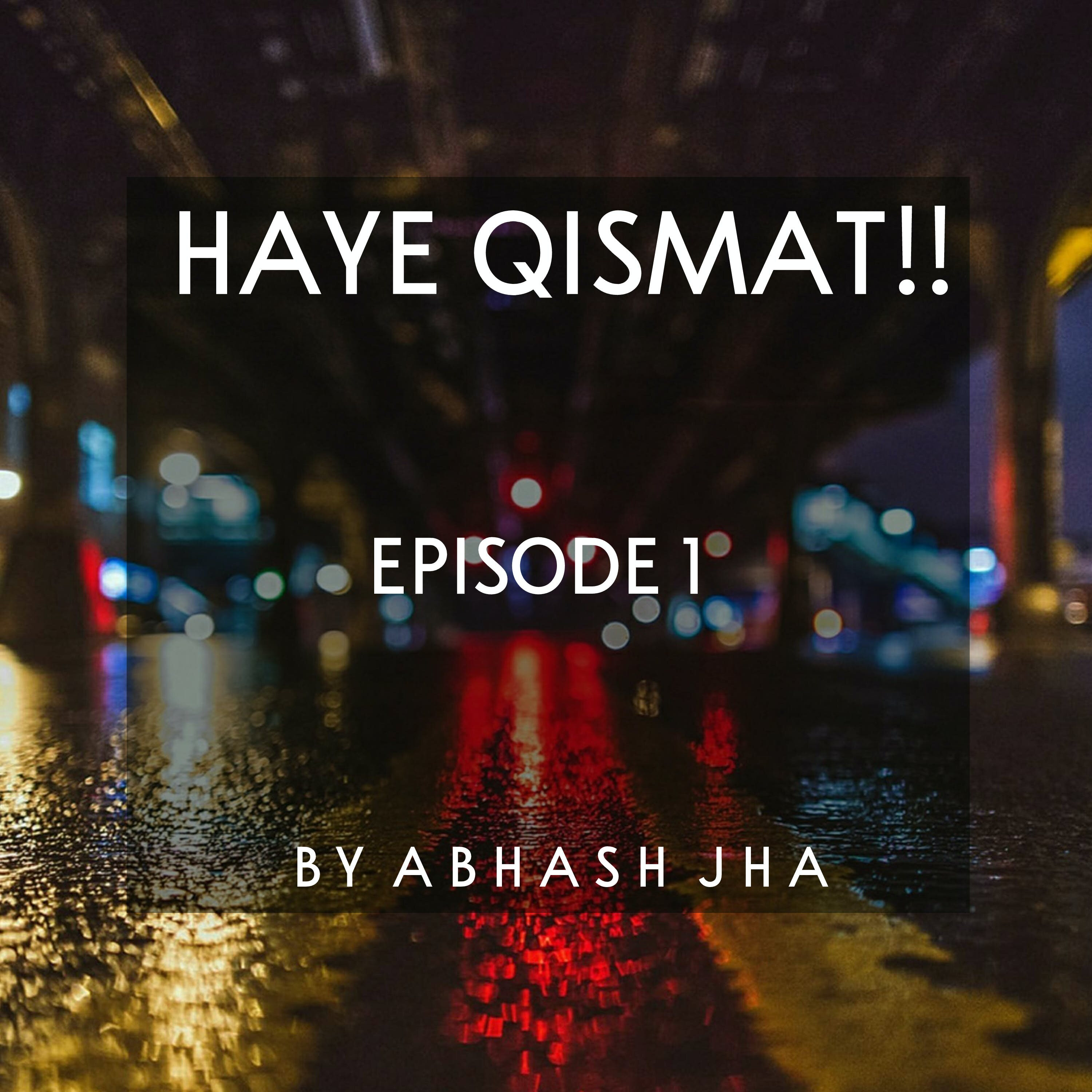 #89 - EP 1 of 2 | HAYE QISMAT | A Fun Story Inspired From True Events | Audio Series in Hindi | Abhash Jha Storytelling