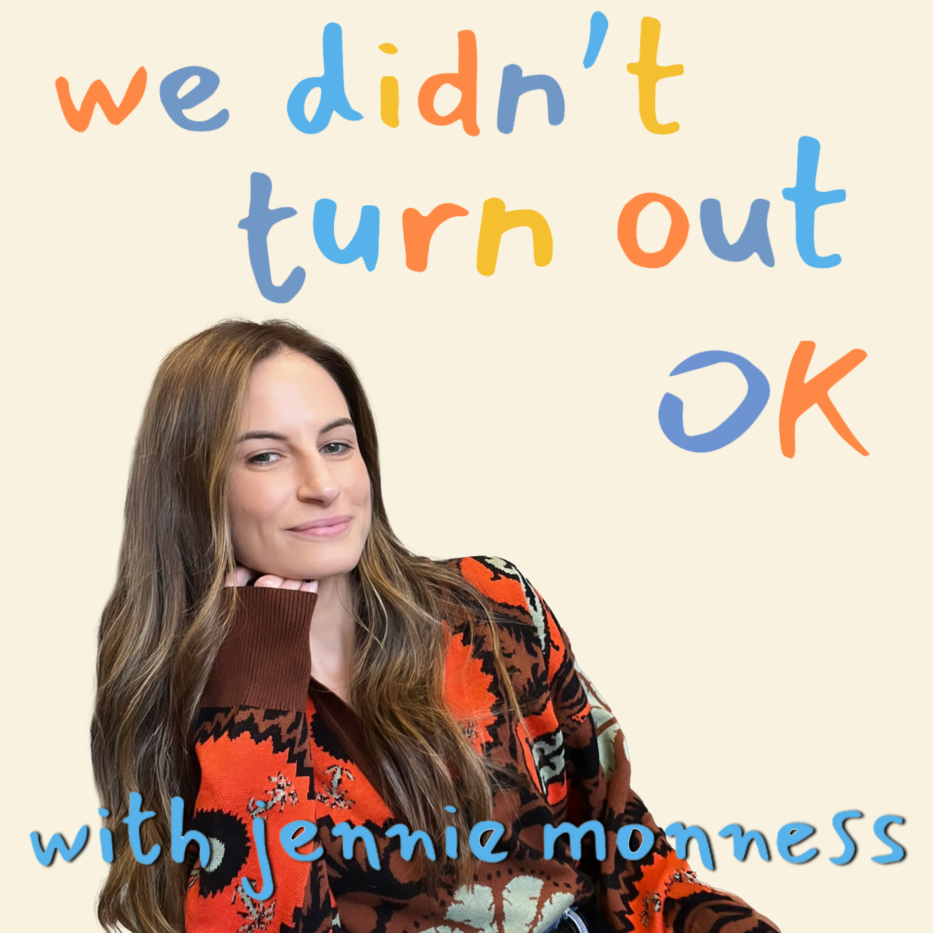 We Didn\'t Turn Out OK with Jennie Monness