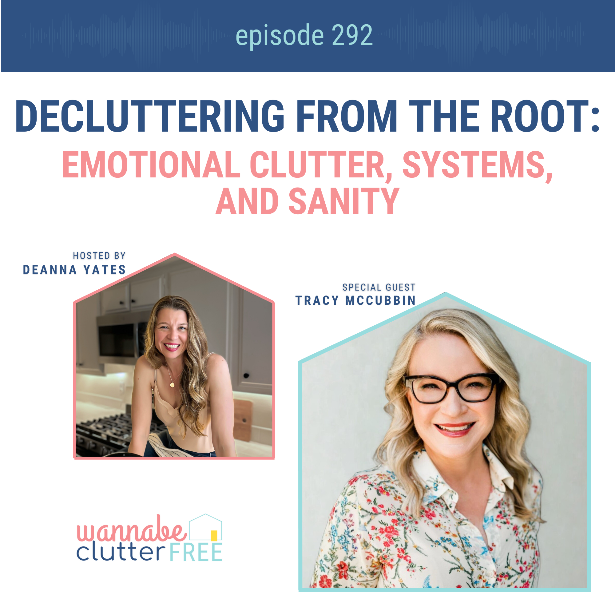 Decluttering from the Root: Emotional Clutter, Systems, and Sanity with Tracy McCubbin (Ep 292)
