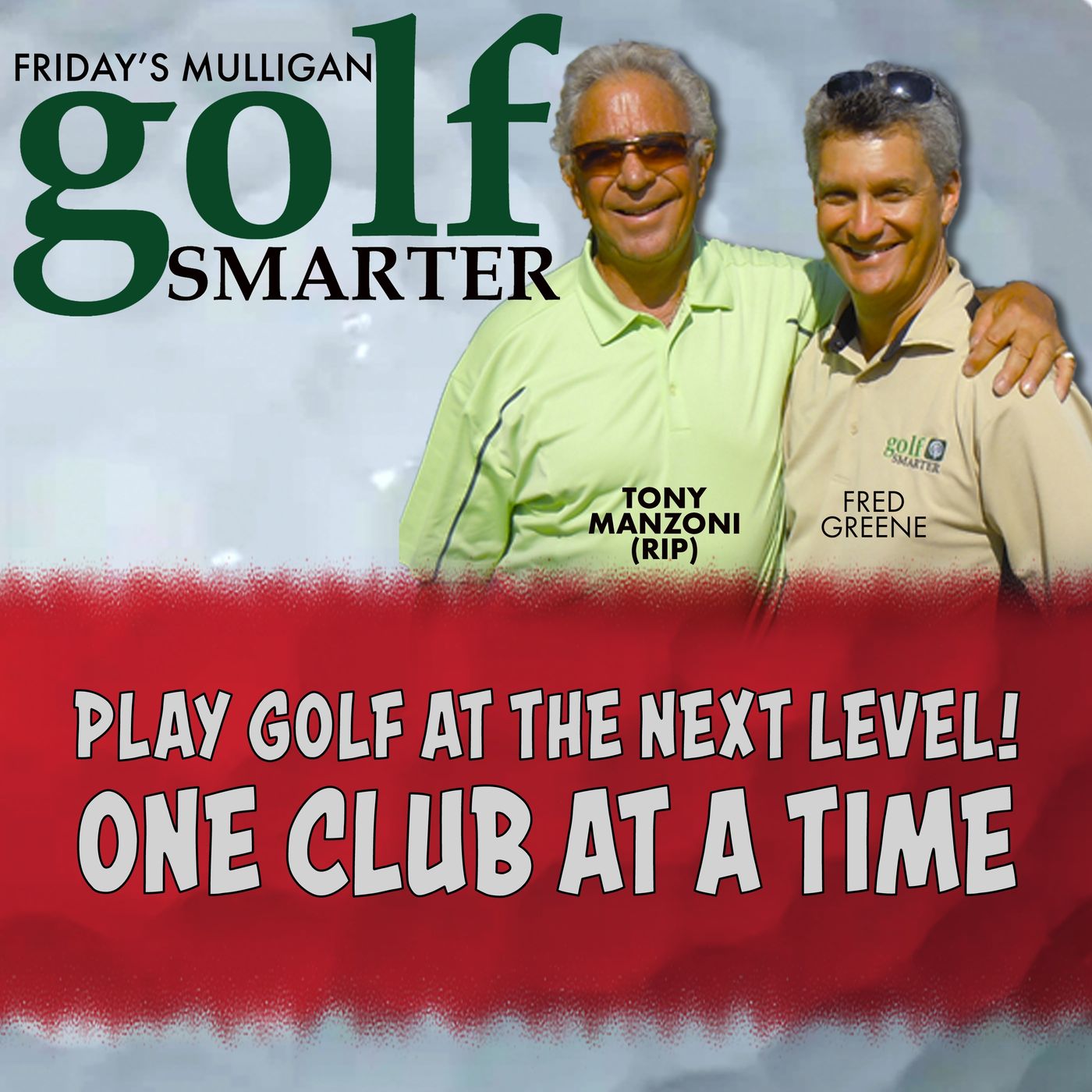 Play Golf At The Next Level! One Club at a Time with Tony Manzoni (RIP) episode artwork