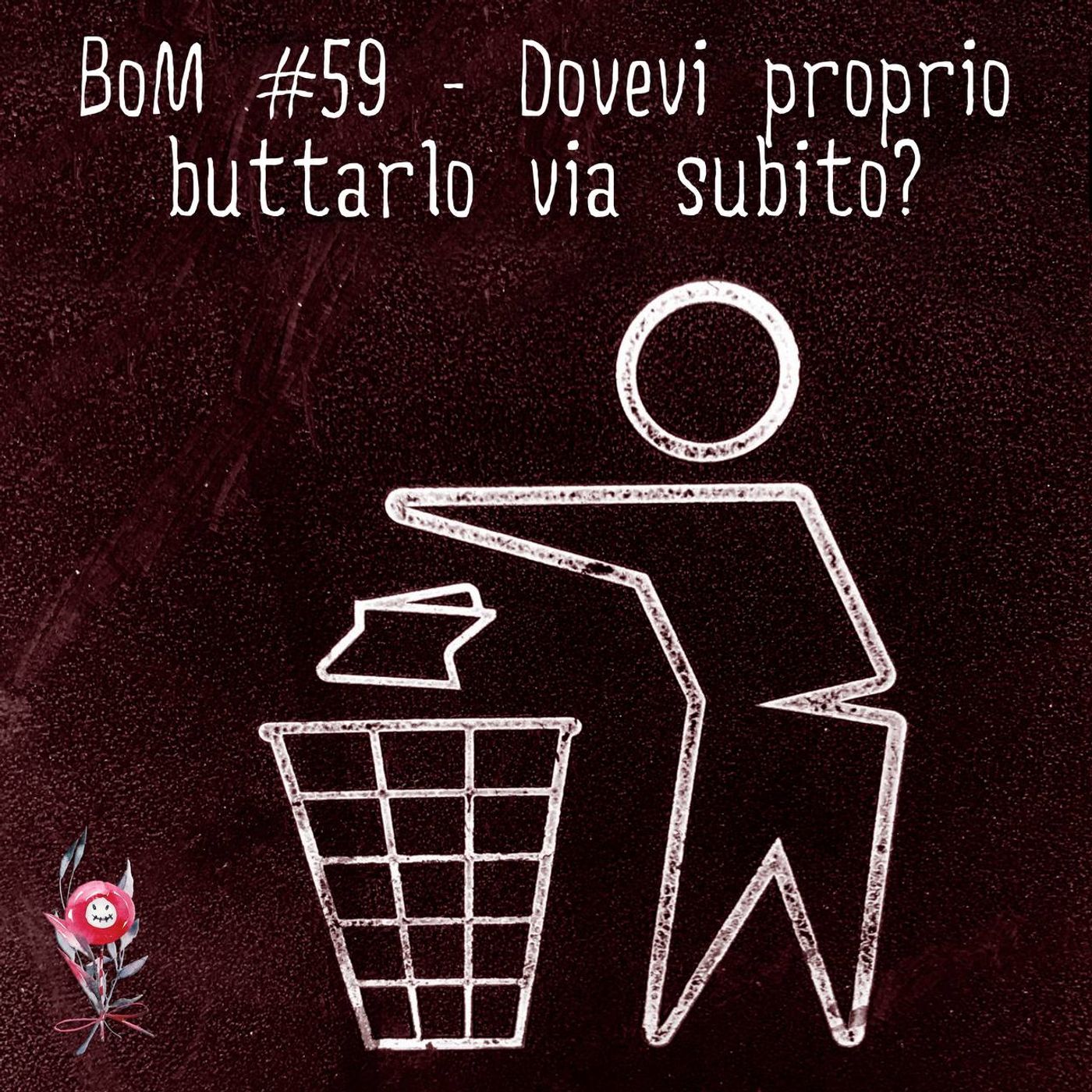 #59 - Dovevi proprio buttarlo via subito? episode artwork
