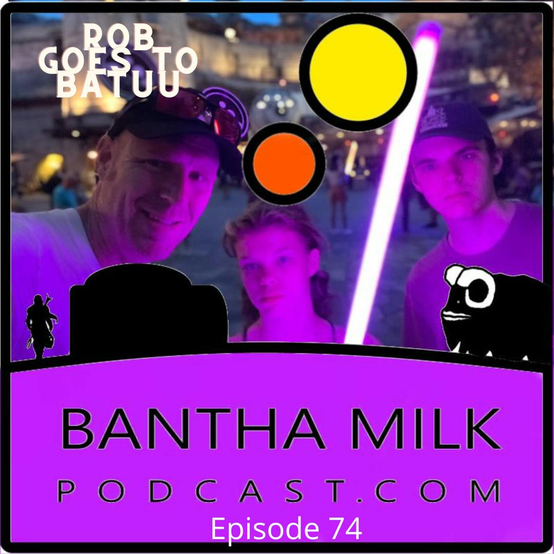Bantha Milk Podcast | Rob Goes to Batuu