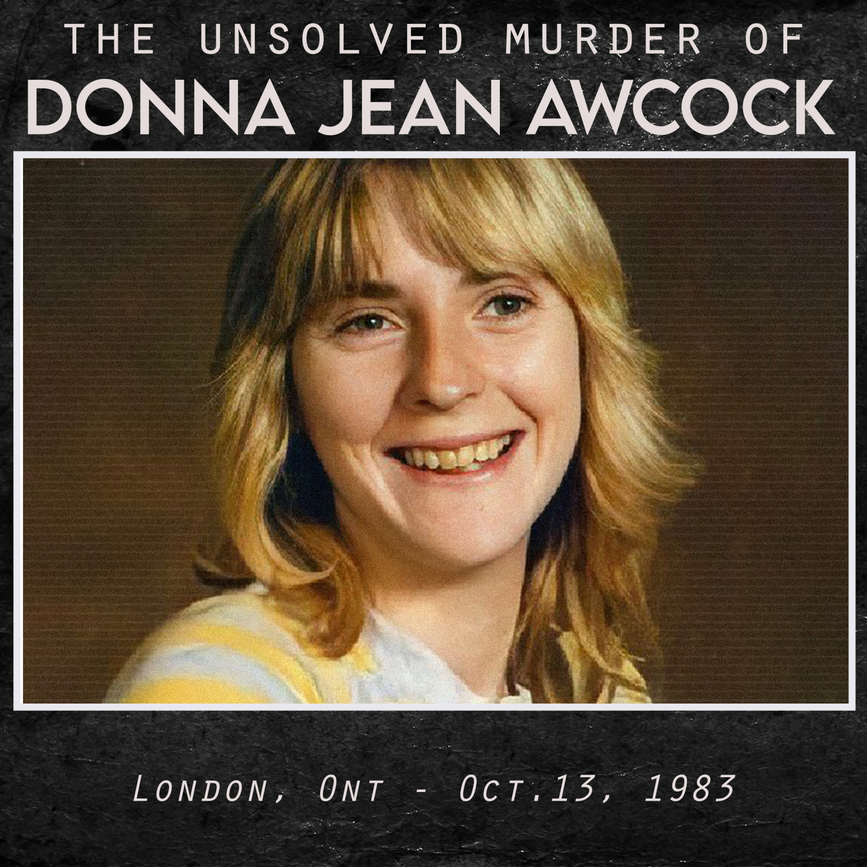 the Unsolved Murder of Donna Jean Awcock (London, Ontario - Oct 13, 1983)