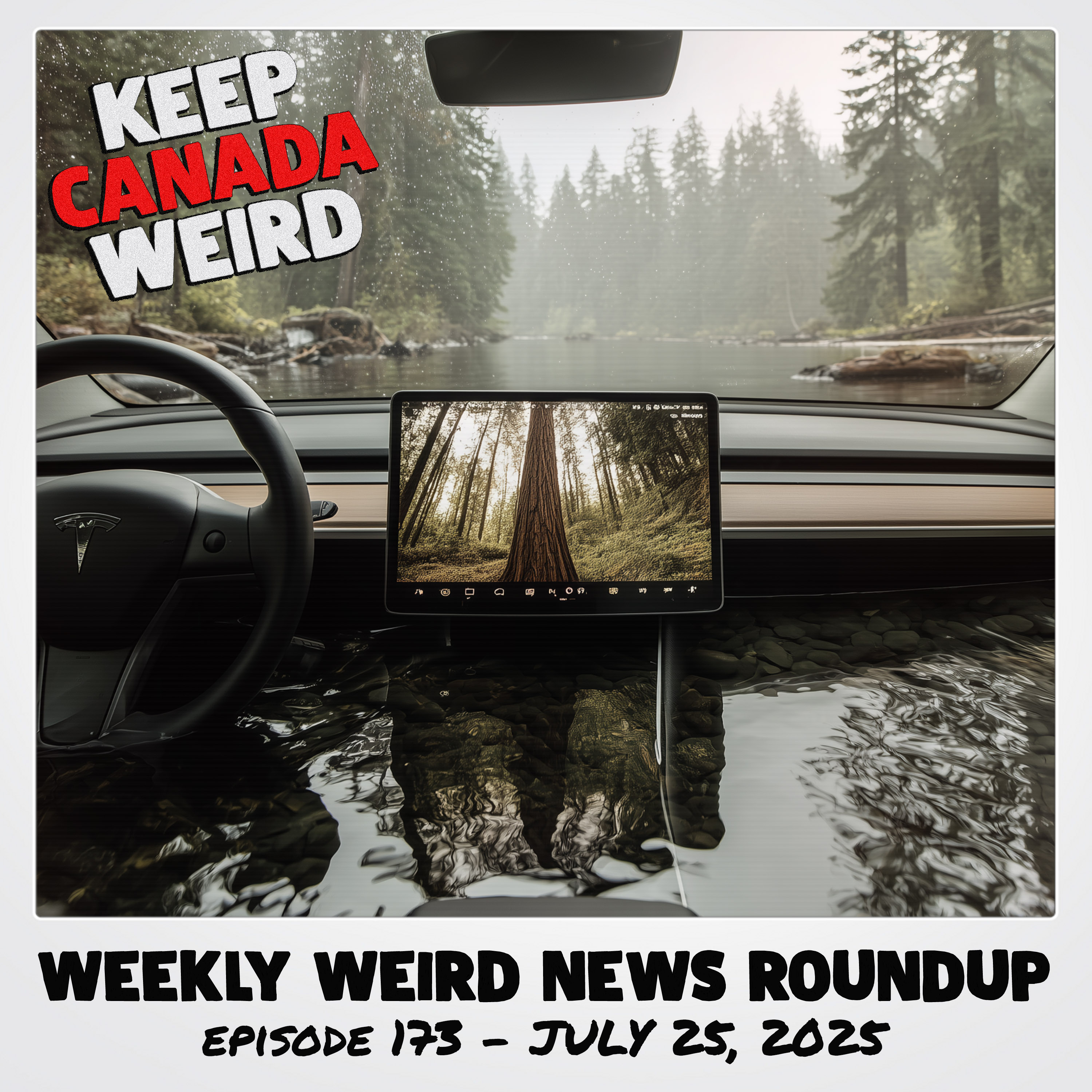KEEP CANADA WEIRD - 173 - 2025/07/25 - Tesla, What Tree, Torbo the fake, Rob Robinson