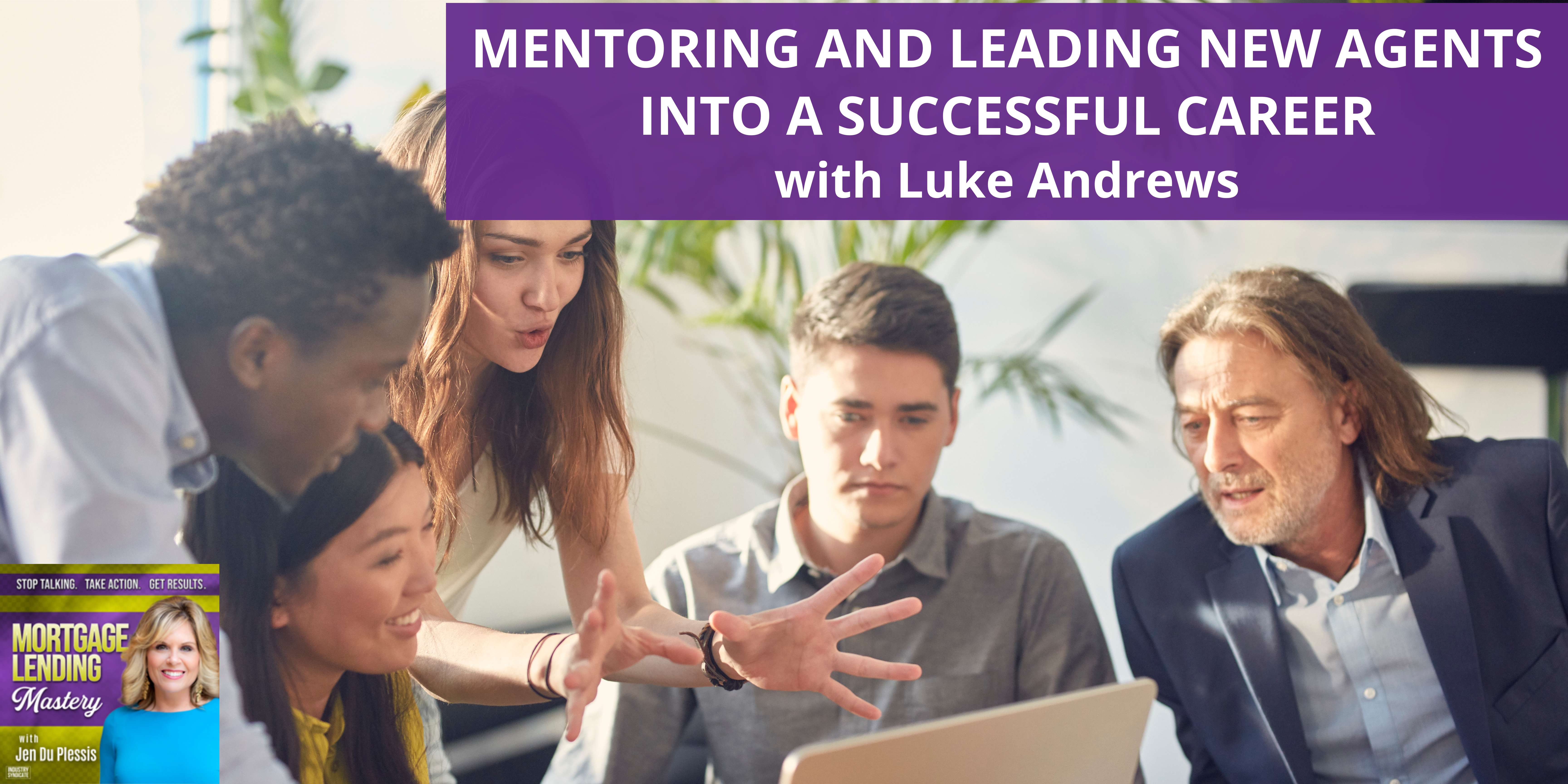 Mentoring and Leading New Agents into a Successful Career with Luke Andrews episode artwork