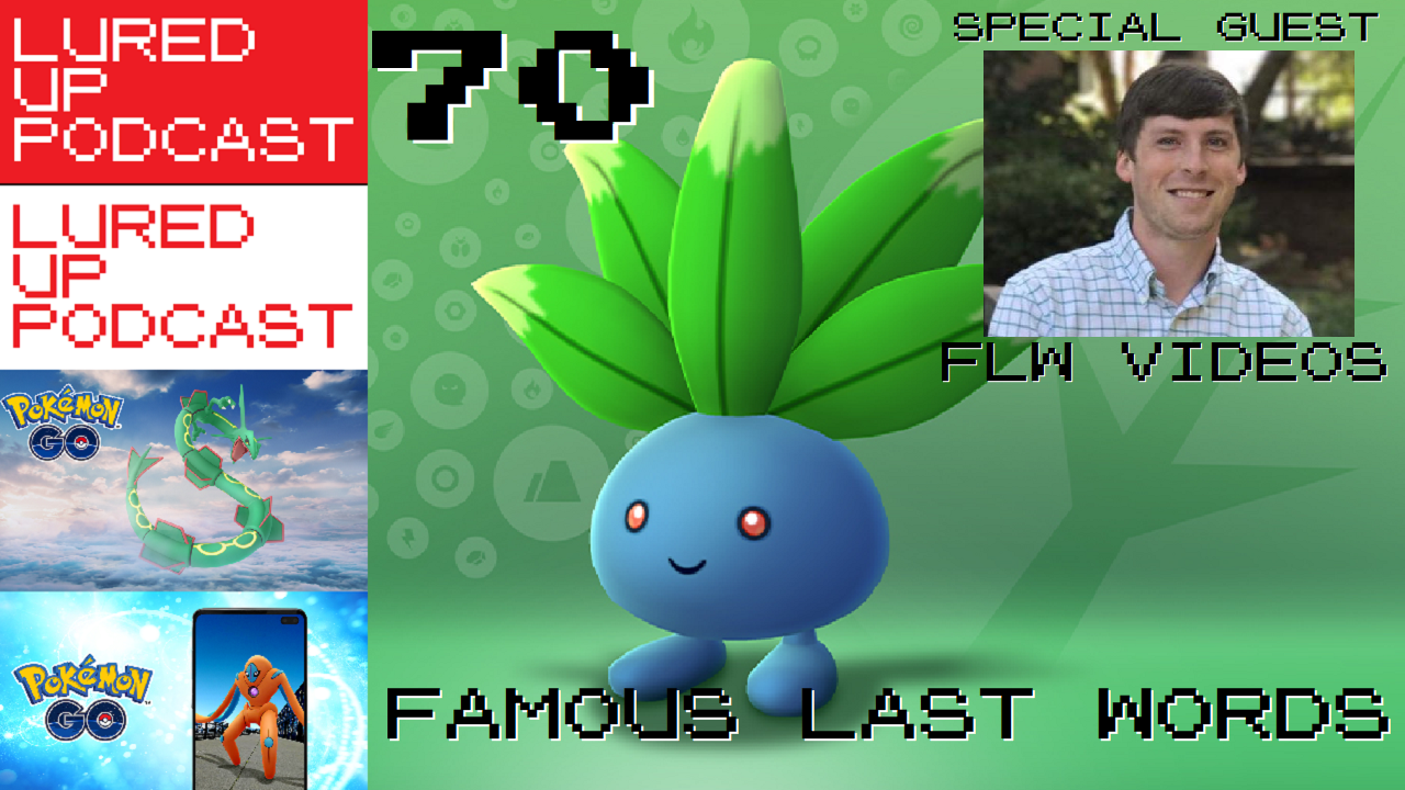 LURED UP 70 - FAMOUS LAST WORDS - POKÉMON GO PODCAST episode artwork