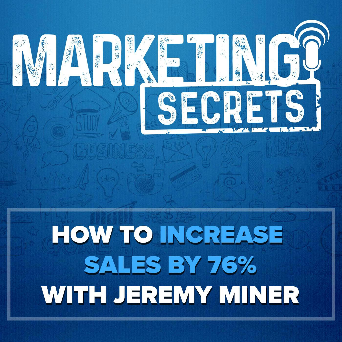 How to Increase Sales by 76% - with Jeremy Miner by Russell Brunson
