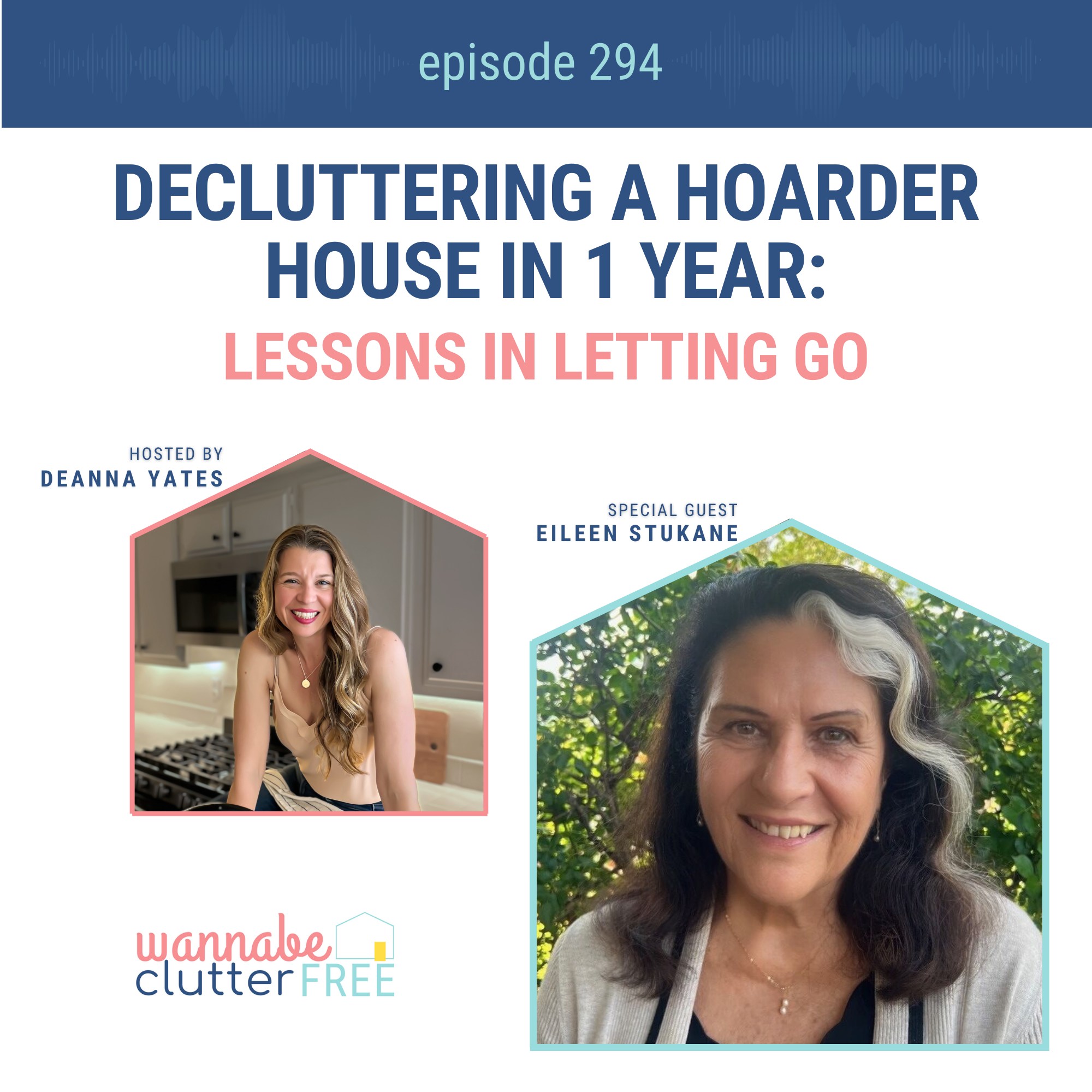 Decluttering a Hoarder House in One Year: Lessons in Letting Go with Eileen Stukane (Ep 294)