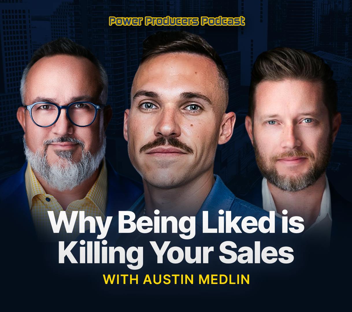 Why Being Liked is Killing Your Sales with Austin Medlin Why Being Liked is Killing Your Sales with Austin Medlin