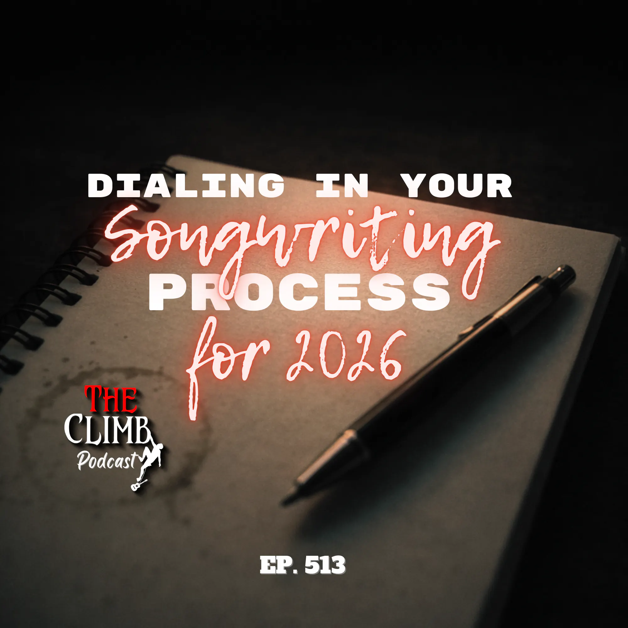 Ep 513: Dialing In Your Songwriting Process For 2026 Ep 513: Dialing In Your Songwriting Process For 2026
