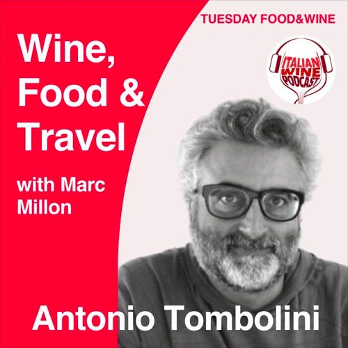 Ep. 824 Antonio Tombolini | Wine, Food & Travel With Marc Millon