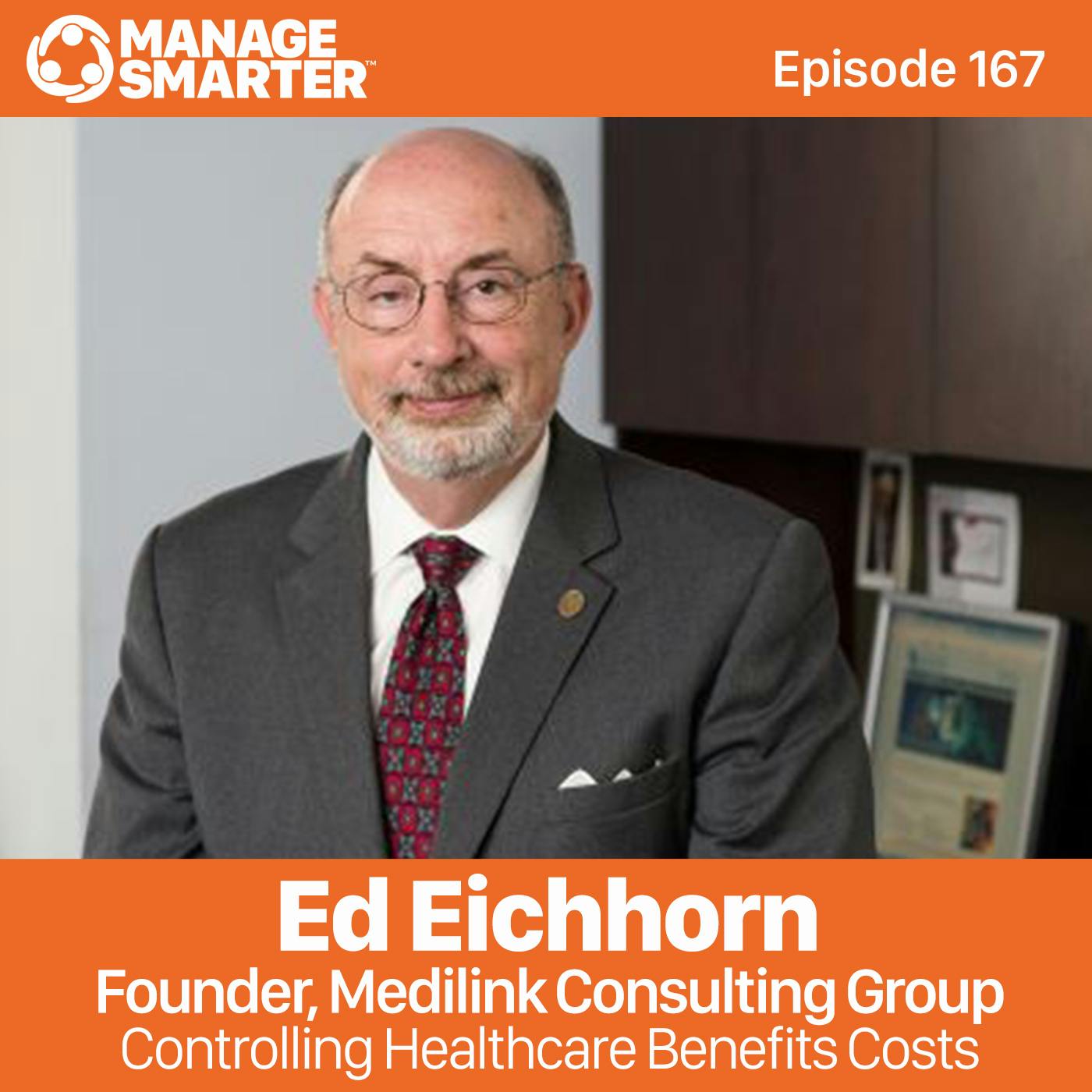 167 Ed Eichhorn: Controlling Healthcare Benefits Costs