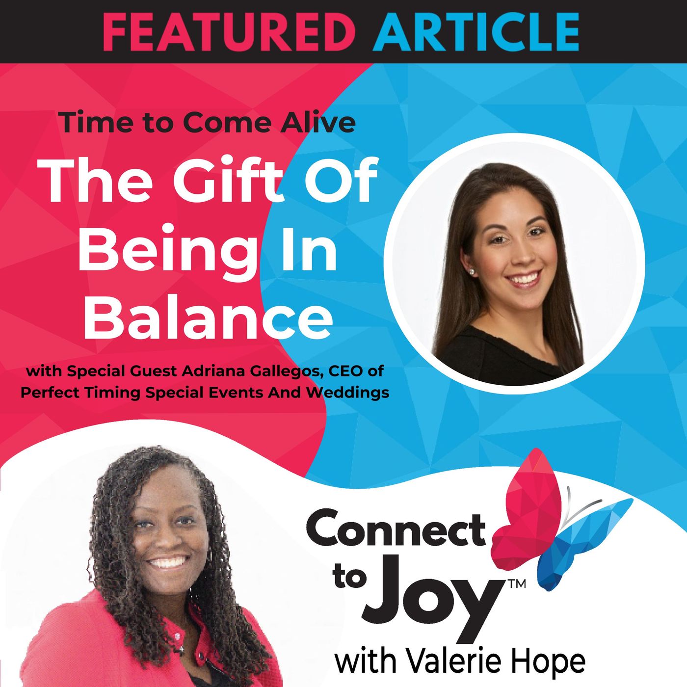 Ep. 21 - Time To Come Alive: "The Gift Of Being In Balance" With Special Guest: Adriana Gallegos, CEO of Perfect Timing Special Events And W episode artwork