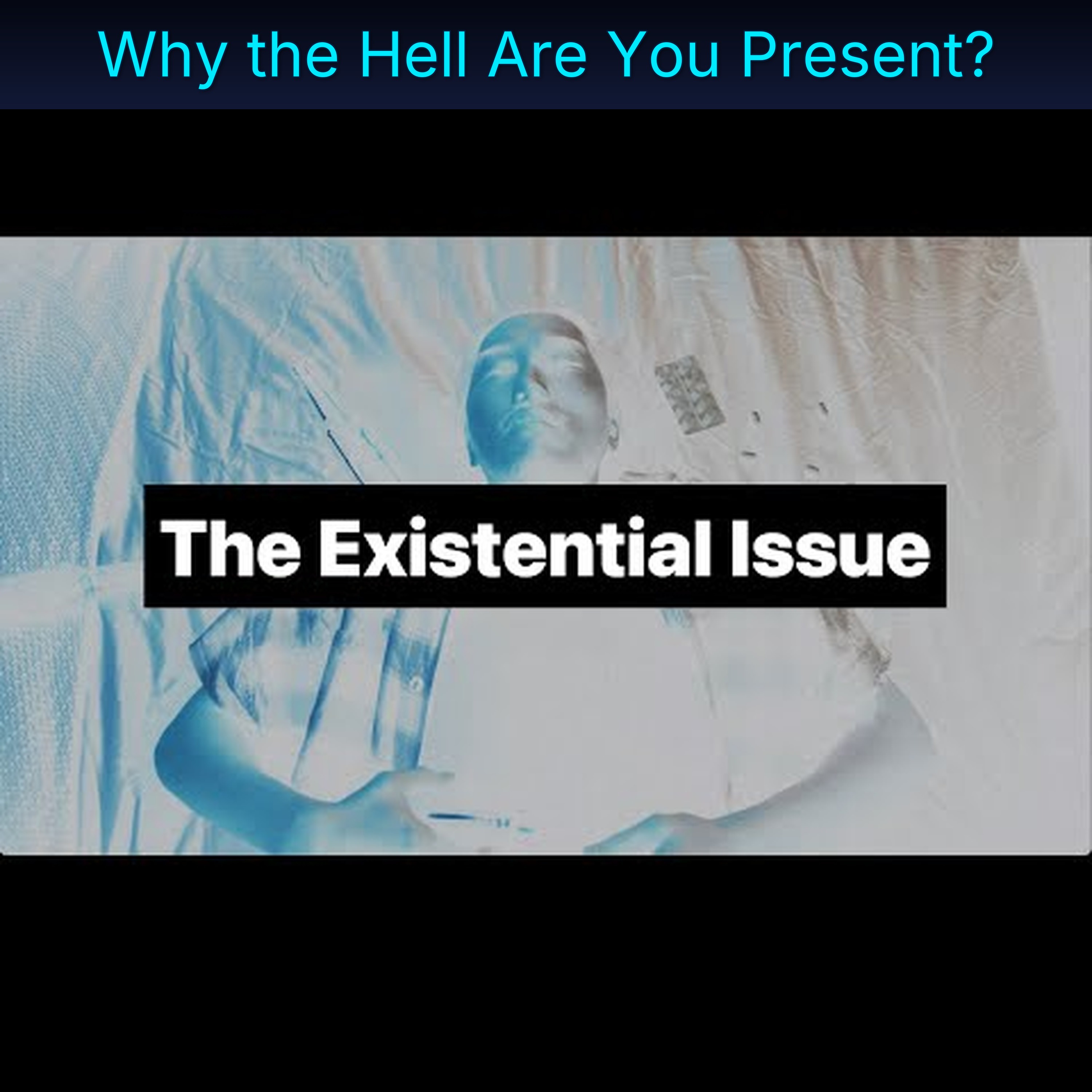 Why the Hell Are You Present?