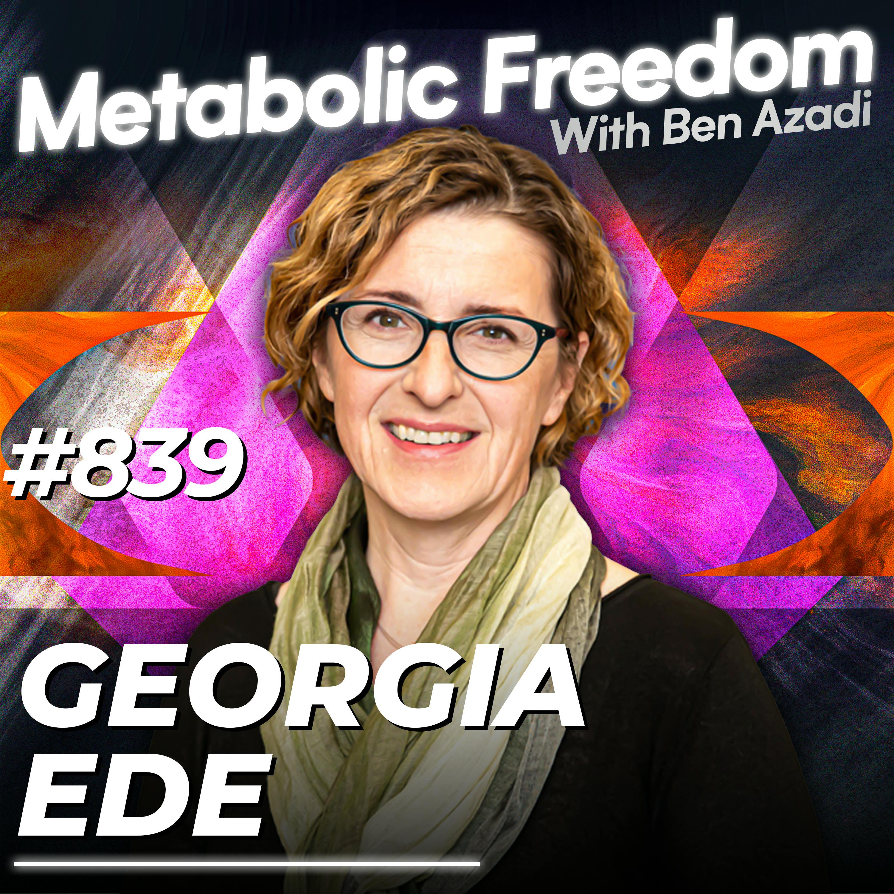 #839 Number One Harvard Doctor: Most Harmful Foods Causing Brain Disease & Cancer! With Georgia Ede