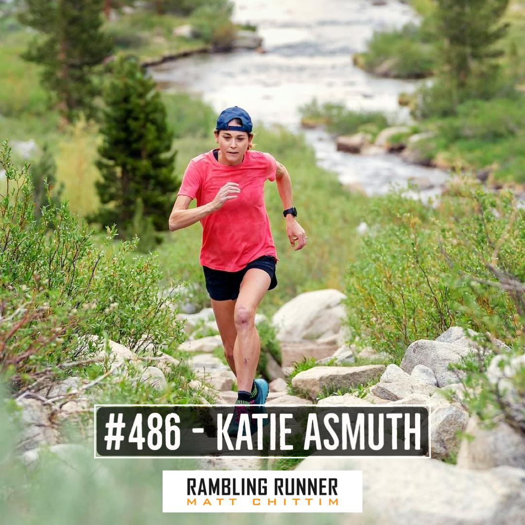 #486 - Katie Asmuth: Staying Connected to Running While Injured and Learning from that Experience