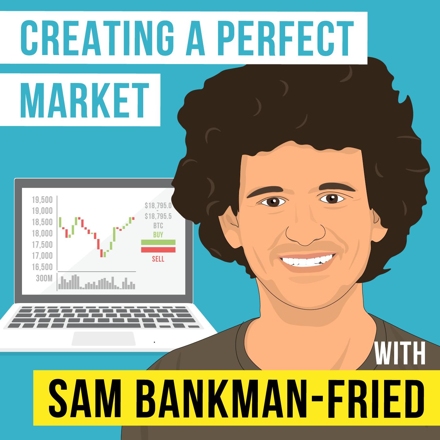 Sam Bankman-Fried - Creating a Perfect Market