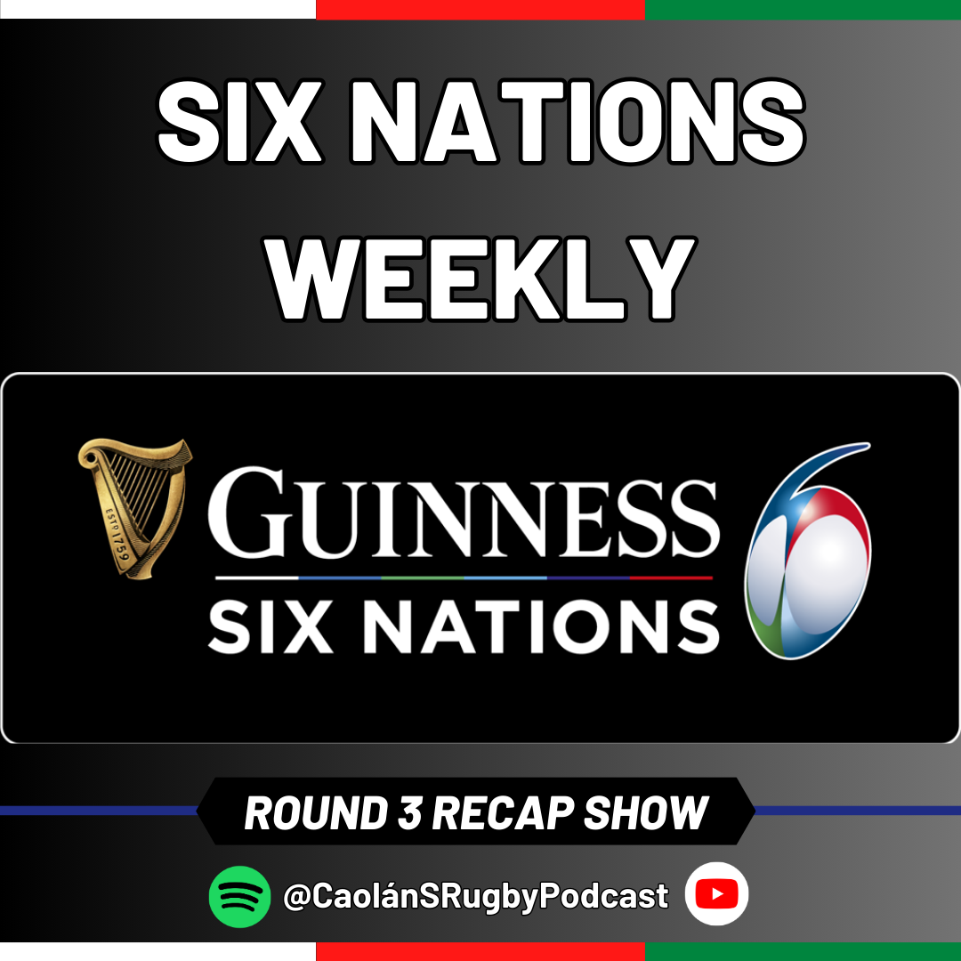 Six Nations Weekly - Round 3 Recap Show episode artwork