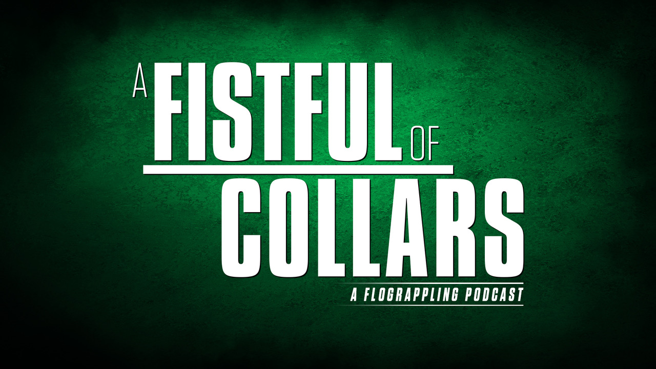 A Fistful of Collars: A FloGrappling Podcast
