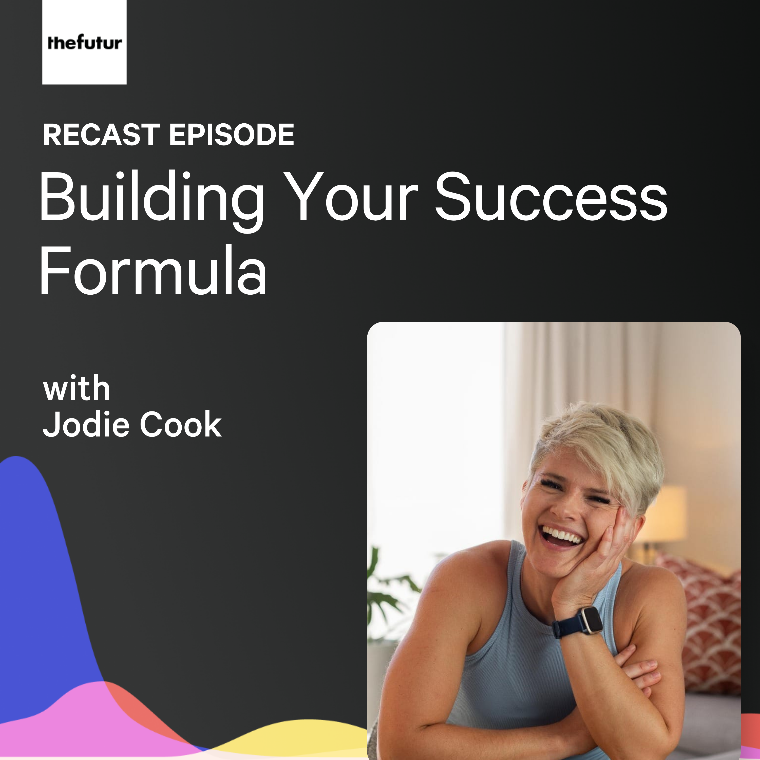 Build Your Success Formula w/ Jodie Cook | Recast