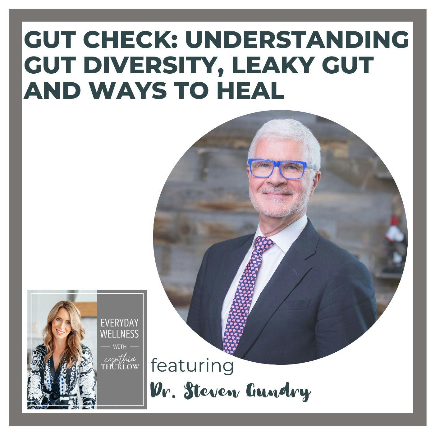 Ep. 335 Gut Check: Understanding Gut Diversity, Leaky Gut and Ways to Heal with Dr. Steven Gundry