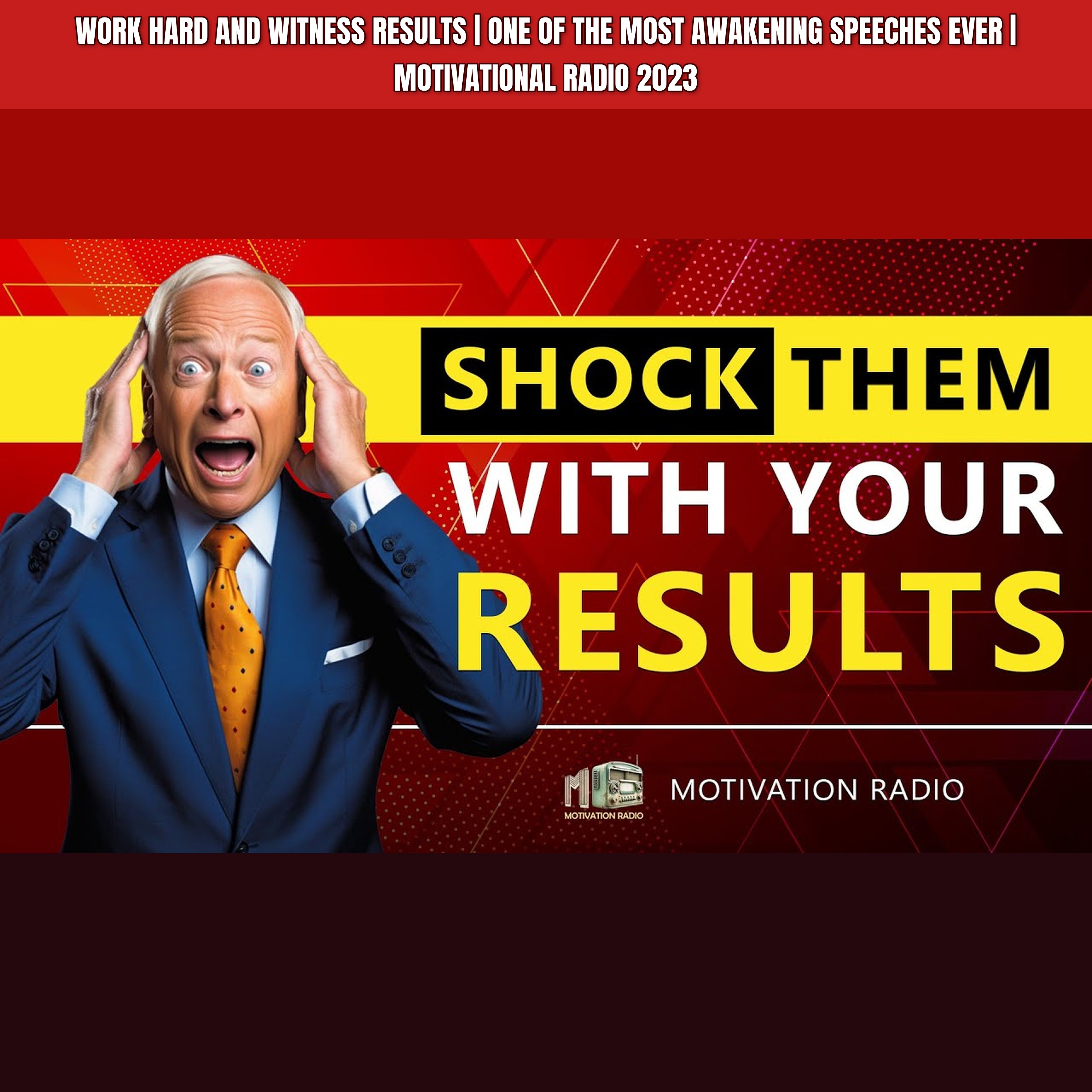 WORK HARD AND WITNESS RESULTS | One Of The Most Awakening Speeches Ever | Motivational Radio 2023