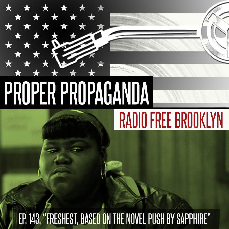 Proper Propaganda  Ep. 143, "Freshest, Based on the Novel Push by Sapphire" episode artwork