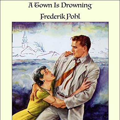 A Town is Drowning by Frederik Pohl ~ Full Audiobook