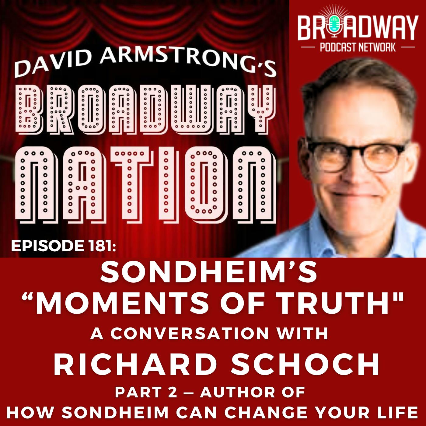 Episode 181: SONDHEIM'S "MOMENTS OF TRUTH" — A Conversation with RICHARD SCHOCH, part 2. Episode 181: SONDHEIM'S "MOMENTS OF TRUTH" — A Conversation with RICHARD SCHOCH, part 2.