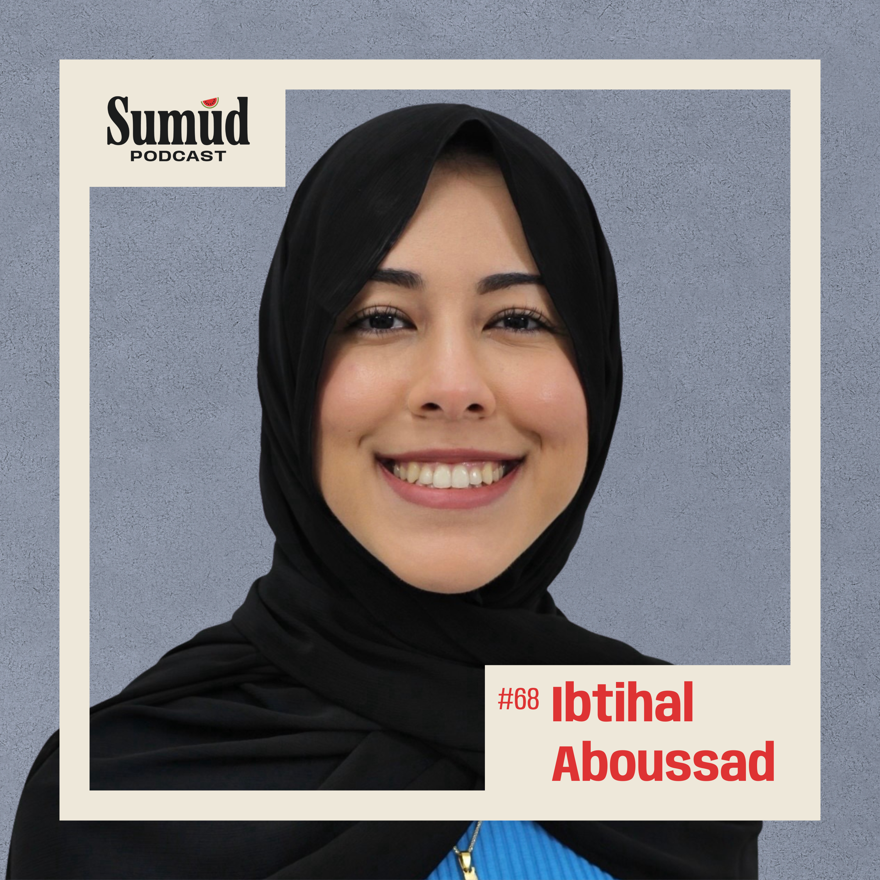 Ibtihal Aboussad: Resistance & Big Tech | Sumud Podcast episode artwork