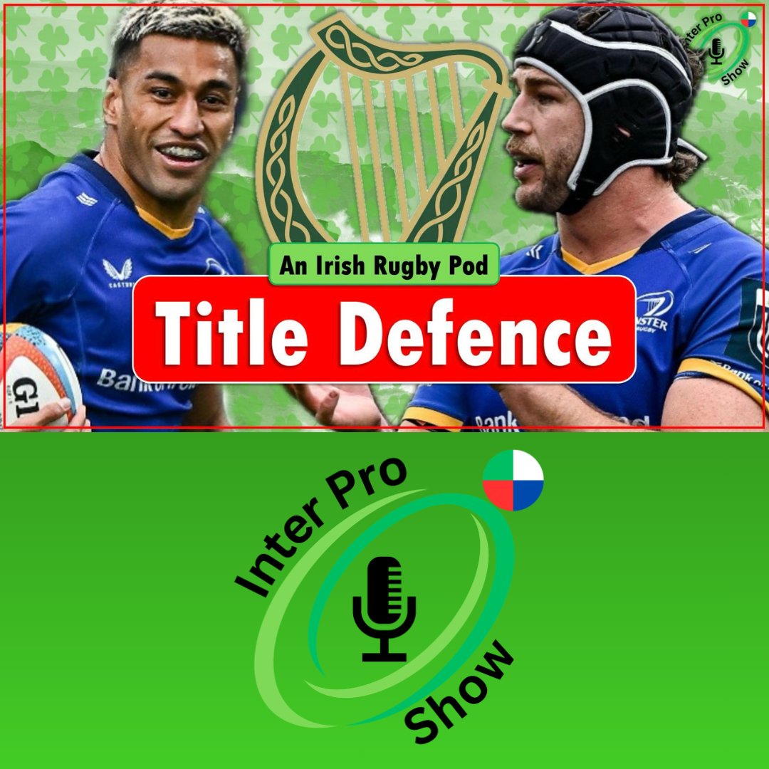 Leinster’s Time & Farrell’s Squad | The Inter-Pro Show