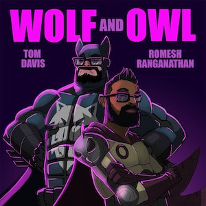 Wolf & Owl with Romesh Ranganathan and Tom Davis
