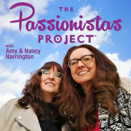 The Passionistas Project Podcast | Passionate Women Empowerment Hosts