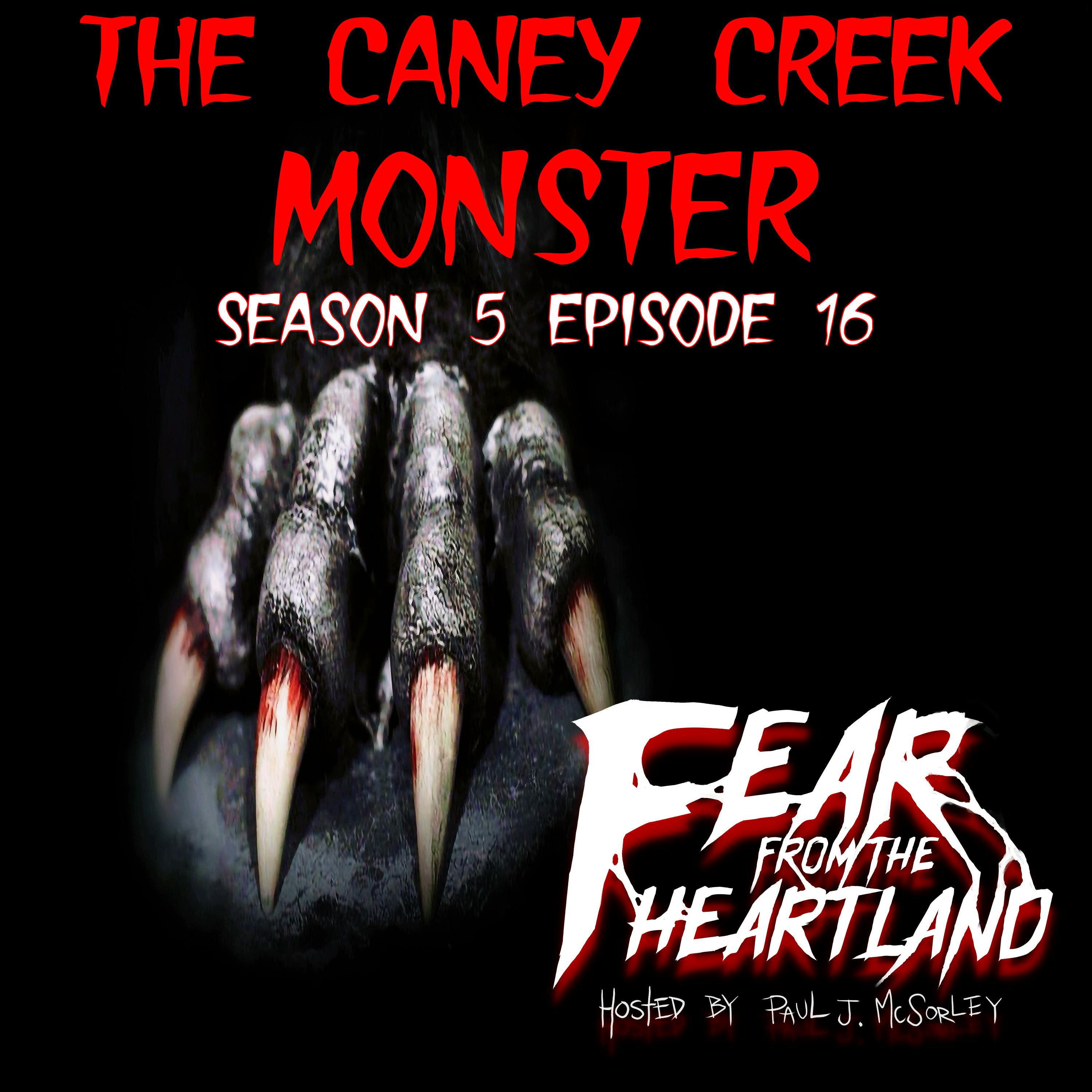 S5E16: The Caney Creek Monster - Fear From The Heartland