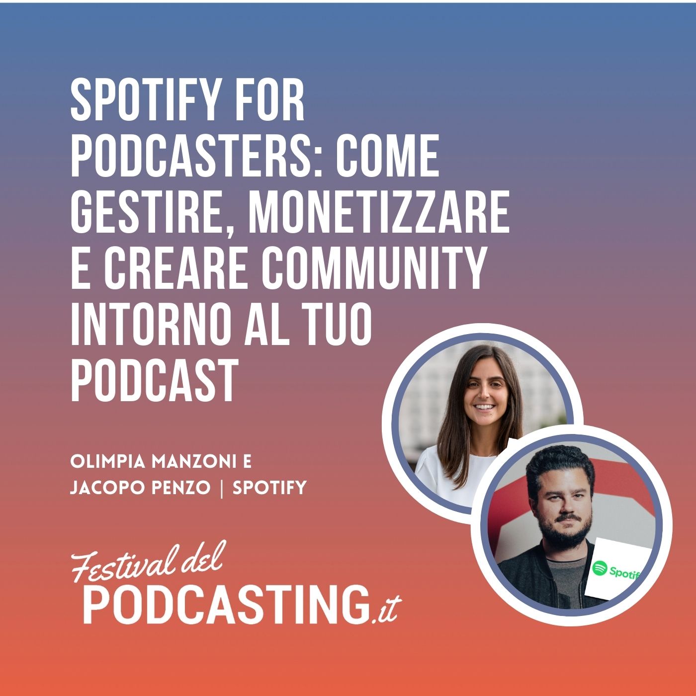 Spotify for Podcasters: tutto quello che c'è da sapere per gestire, monetizzare e creare community con i tool di Spotify - con Olimpia Manzoni e Jacopo Penzo episode artwork