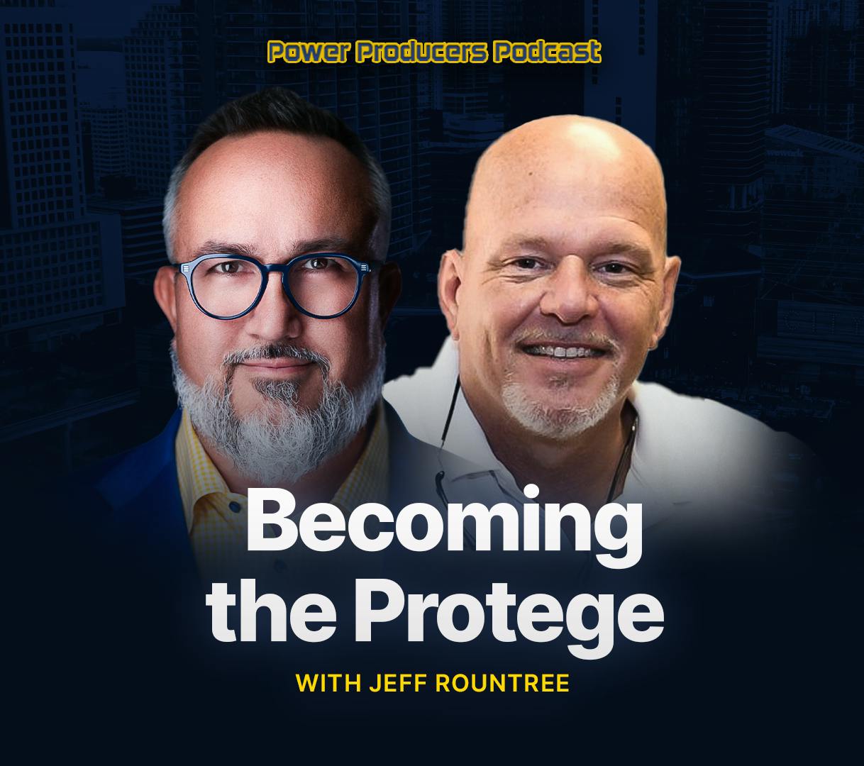 Becoming the Protege with Jeff Rountree Becoming the Protege with Jeff Rountree