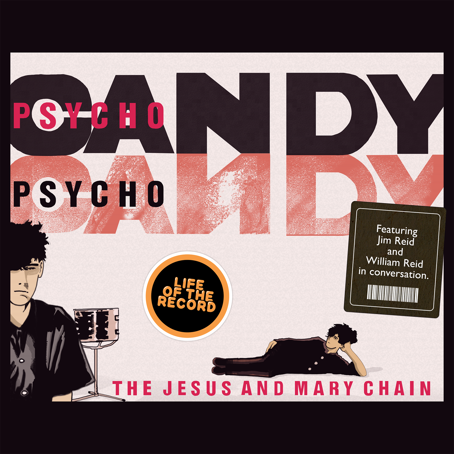 The Making of PSYCHOCANDY by The Jesus and Mary Chain - featuring Jim Reid and William Reid