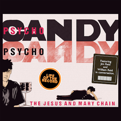 The Making of PSYCHOCANDY by The Jesus and Mary Chain - featuring