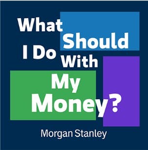 You Might Also Like: What Should I Do With My Money? from Morgan Stanley You Might Also Like: What Should I Do With My Money? from Morgan Stanley
