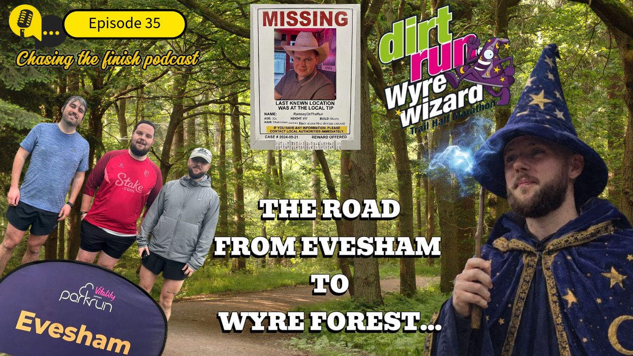 Chasing the Finish Running Podcast Episode 35 | The Road from Evesham to Wyre Forest